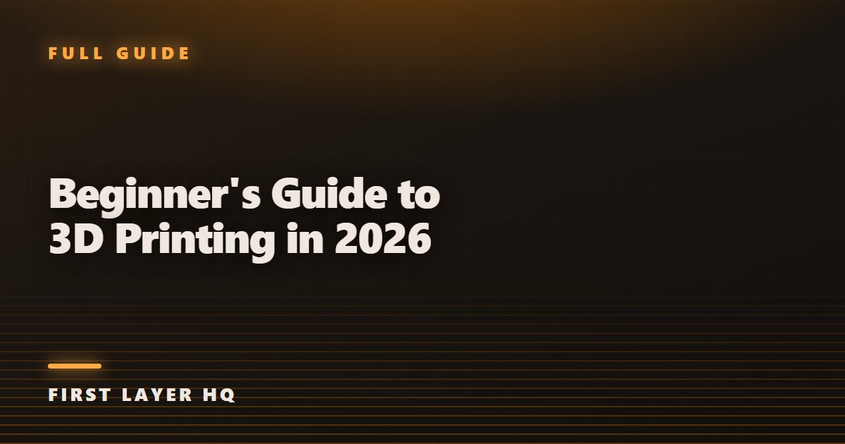 Beginner's Guide to 3D Printing in 2026