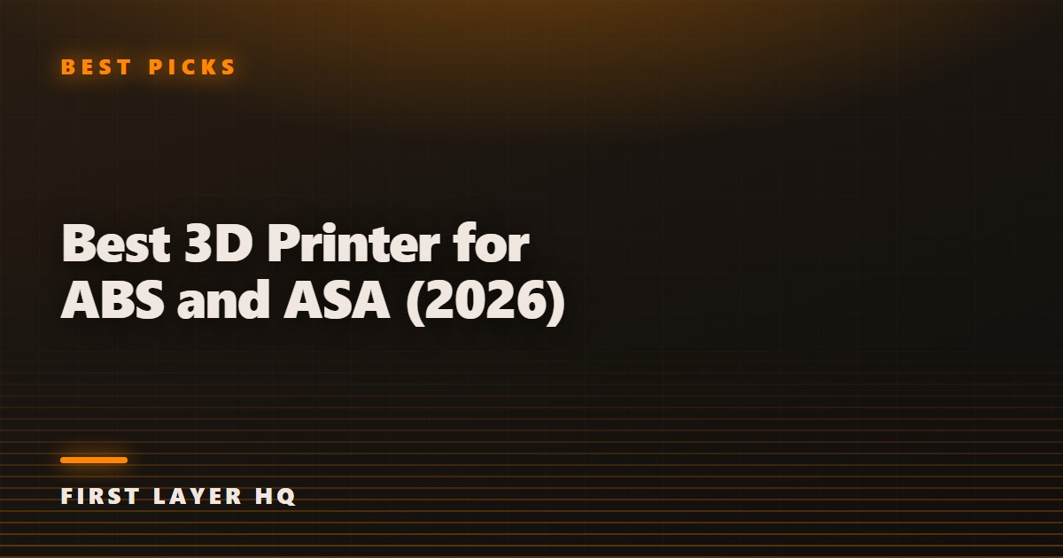 Best 3D Printer for ABS and ASA (2026)