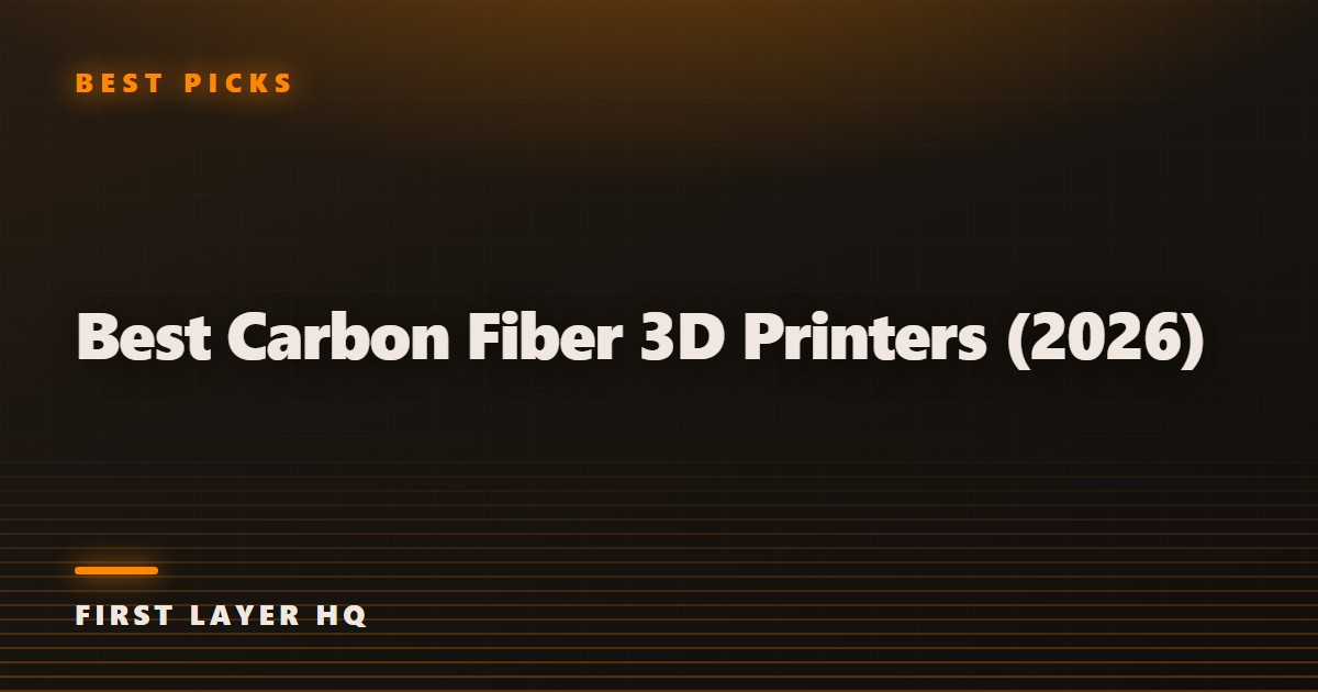 Best Carbon Fiber 3D Printers (2026)