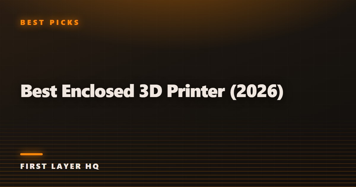 Best Enclosed 3D Printer (2026)